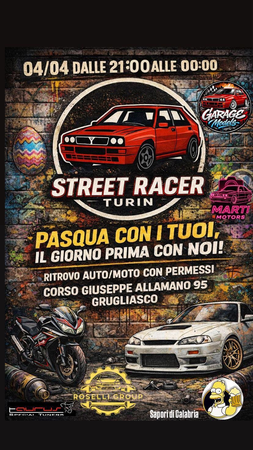 Street Racer Turin - Pasqua con i Tuoi, il Giorno Prima con Noi!