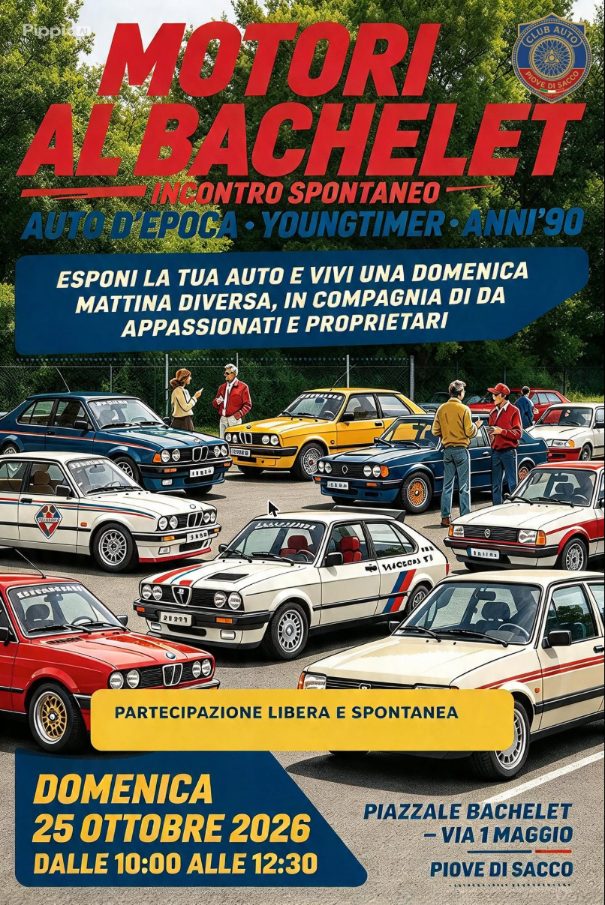Motori al Bachelet - Incontro spontaneo auto d'epoca, Youngtimer e anni '90 - Piove di Sacco - Auto d'Epoca a Piove di Sacco (PD) il domenica 25 ottobre 2026