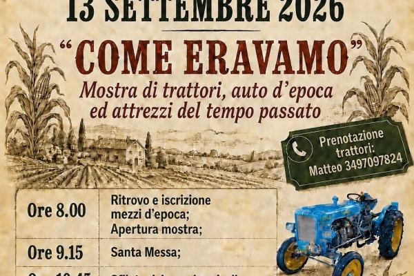 COME ERAVAMO - Mostra di trattori, auto d'epoca ed attrezzi del tempo passato